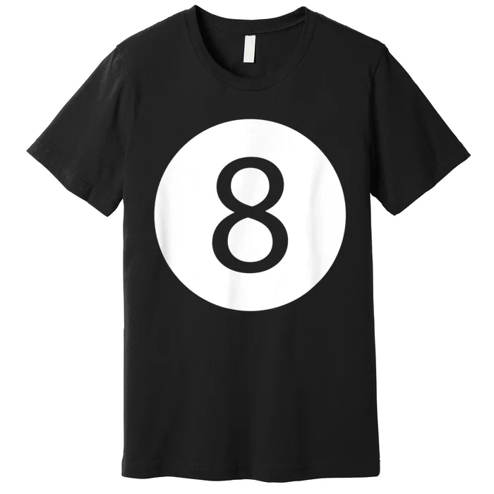 Funny 8 Ball Magic Eight Ball Billiards Pool Black Premium T-Shirt