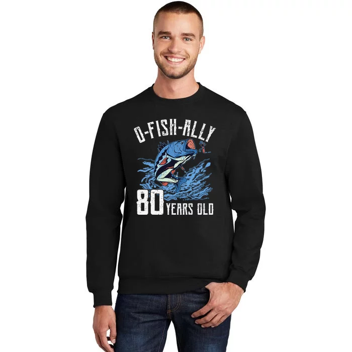 Fishing 80th Birthday OFishAlly 80 Year Old Angler Tall Sweatshirt