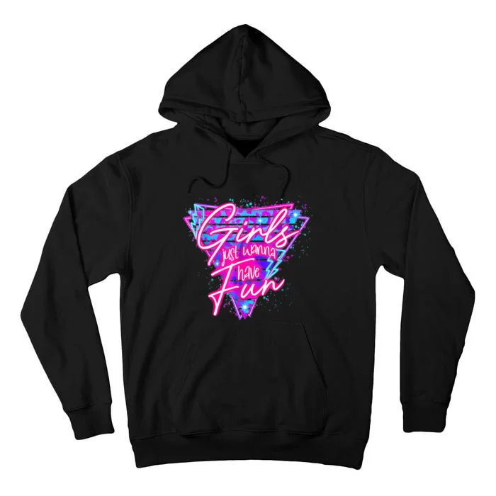 Funny 80s Girl Just Wanna Have Fun Nostalgia 1980s Tall Hoodie