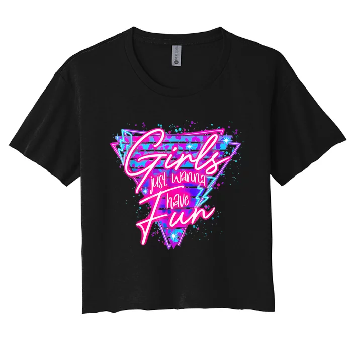 Funny 80s Girl Just Wanna Have Fun Nostalgia 1980s Women's Crop Top Tee