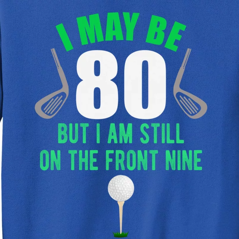 Funny 80th Golf Birthday Gift 80 Year Old Birthday Golfing Funny Gift Tall Sweatshirt