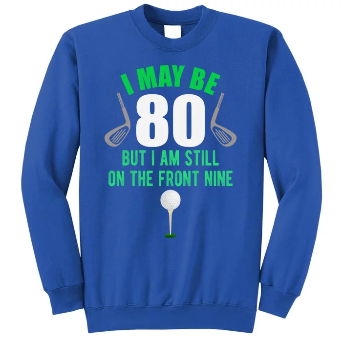 Funny 80th Golf Birthday Gift 80 Year Old Birthday Golfing Funny Gift Tall Sweatshirt