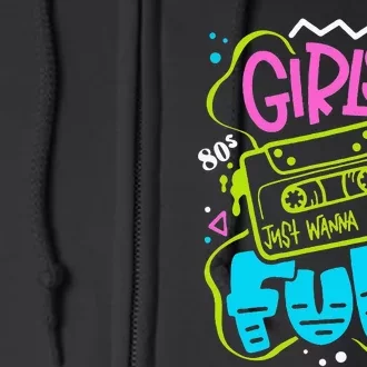 Funny 80s Girls Just Wanna Have Fun Nostalgia 1980s Full Zip Hoodie