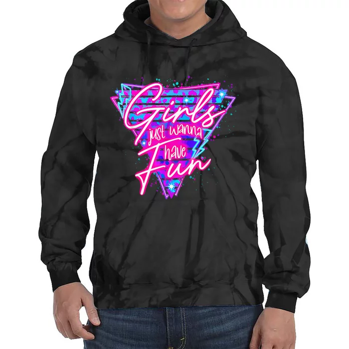 Funny 80S Just Wanna Have Fun 1980s Style Tie Dye Hoodie