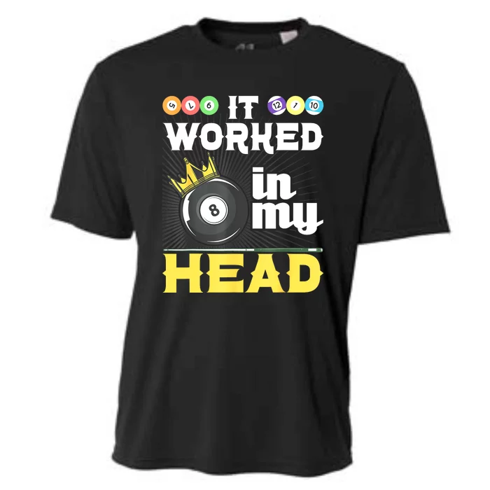 Funny 8ball Pool It Worked In My Head Billiard Player Gift Cooling Performance Crew T-Shirt