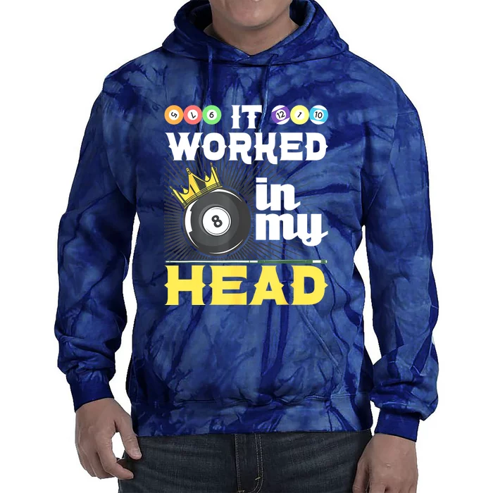 Funny 8ball Pool It Worked In My Head Billiard Player Gift Tie Dye Hoodie