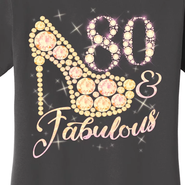 Fabulous & 80 Sparkly Heel 80th Birthday Women's T-Shirt