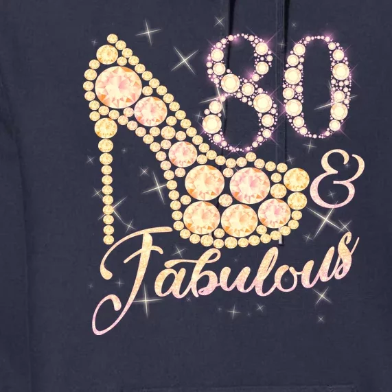 Fabulous & 80 Sparkly Heel 80th Birthday Premium Hoodie