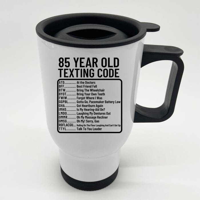 Funny 85 Year Old Texting Code Birthday Front & Back Stainless Steel Travel Mug