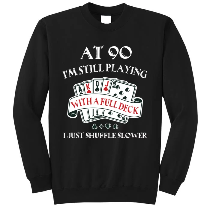 Funny 90th Birthday Gag Gift for 90 Year Old Playing Cards Tall Sweatshirt