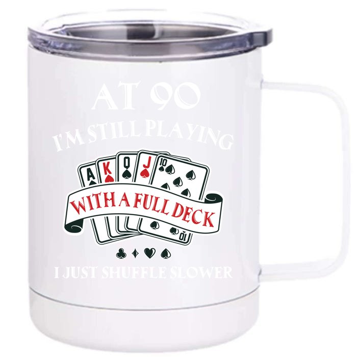 Funny 90th Birthday Gag Gift For 90 Year Old Playing Cards Meaningful Gift Front & Back 12oz Stainless Steel Tumbler Cup