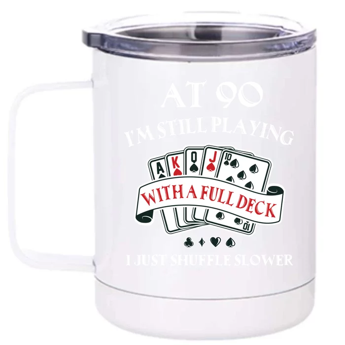 Funny 90th Birthday Gag Gift For 90 Year Old Playing Cards Meaningful Gift Front & Back 12oz Stainless Steel Tumbler Cup