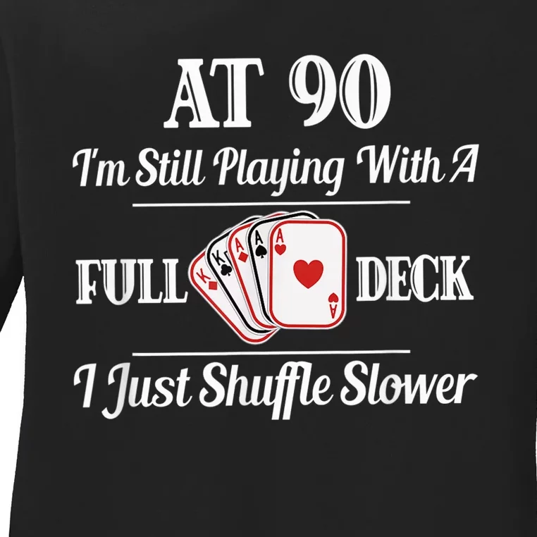 Funny 90th Birthday Gift - 90 Year Old Cards Happy Birthday Shirt Ladies Long Sleeve Shirt