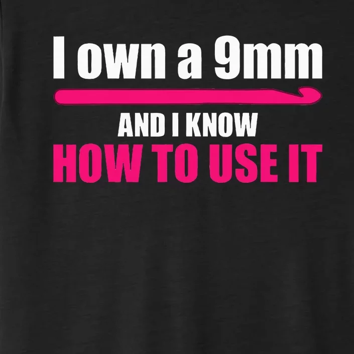 Funny 9mm Crochet Hook Crocheter Designs Wo Quilter ChromaSoft Performance T-Shirt