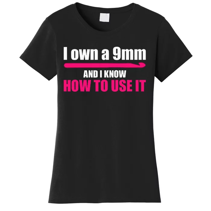 Funny 9mm Crochet Hook Crocheter Designs Wo Quilter Women's T-Shirt