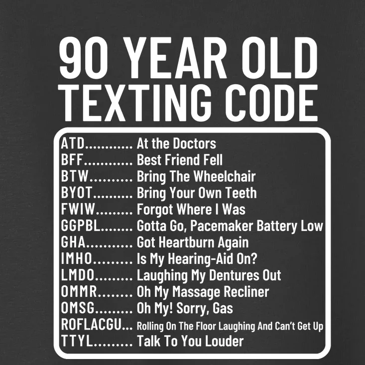 Funny 90 Year Old Texting Code Birthday Toddler T-Shirt