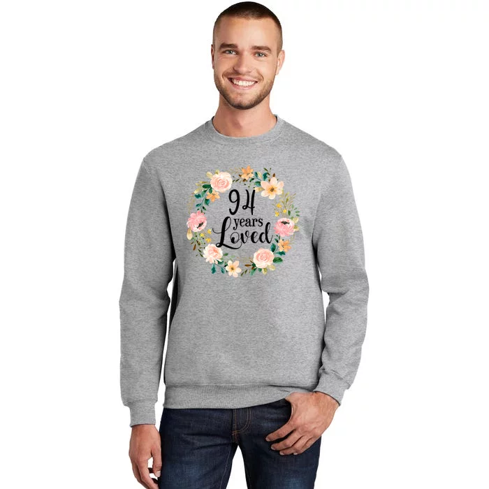 Floral 94 Years Loved 94th Birthday Gift For Grandma Tall Sweatshirt