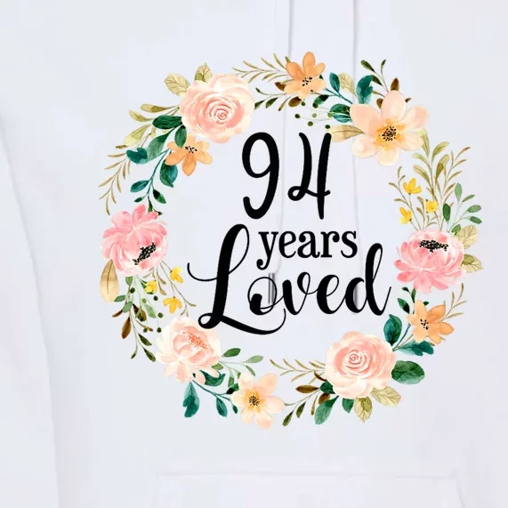 Floral 94 Years Loved 94th Birthday Gift For Grandma Premium Hoodie