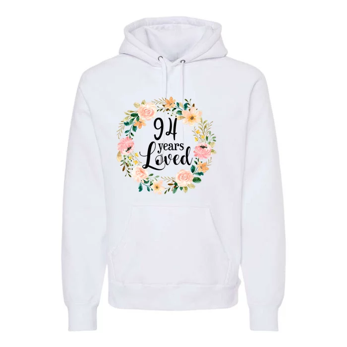 Floral 94 Years Loved 94th Birthday Gift For Grandma Premium Hoodie