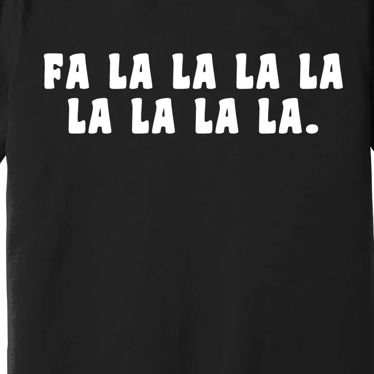 FA LALALALALALALA Premium T-Shirt