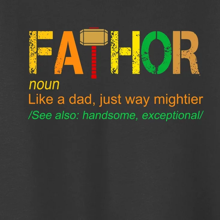 Fa-thor Like Dad Just Way Mightier Toddler T-Shirt