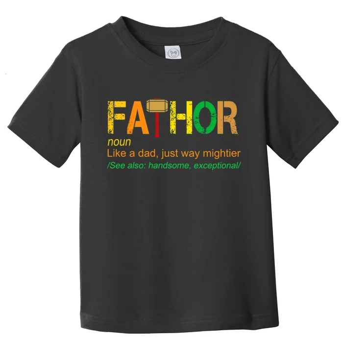 Fa-thor Like Dad Just Way Mightier Toddler T-Shirt