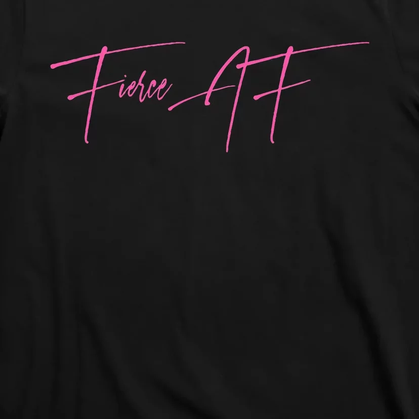 Fierce Af 2 T-Shirt