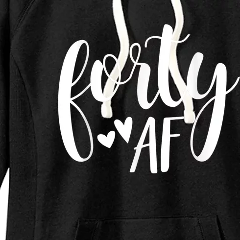 Forty AF 40 Year Old Shirt 40th Birthday Gift Idea For Wom.e.n Women's Fleece Hoodie