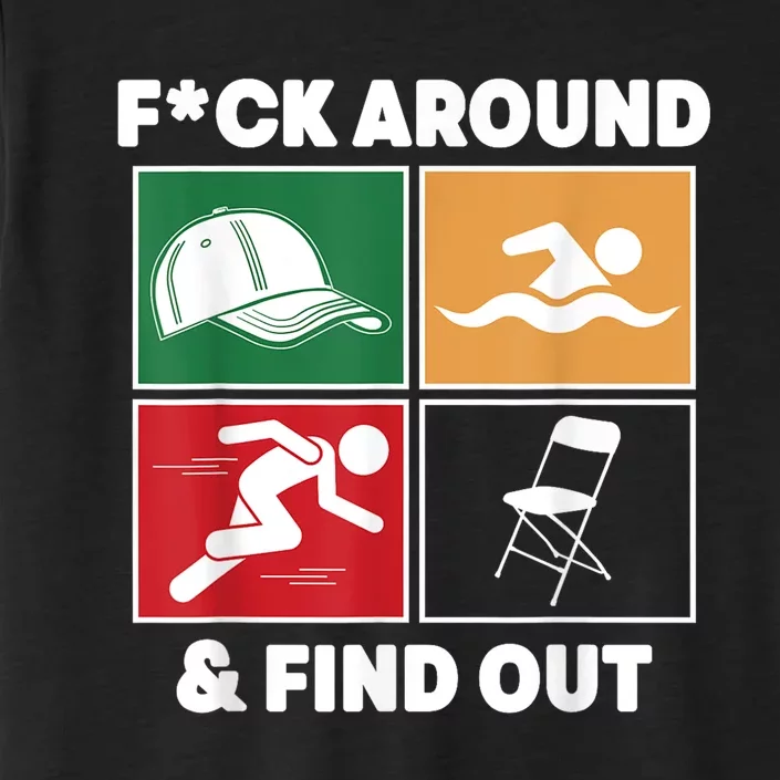 Fuck Around And Find Out Hat Chair Swim Run ChromaSoft Performance T-Shirt