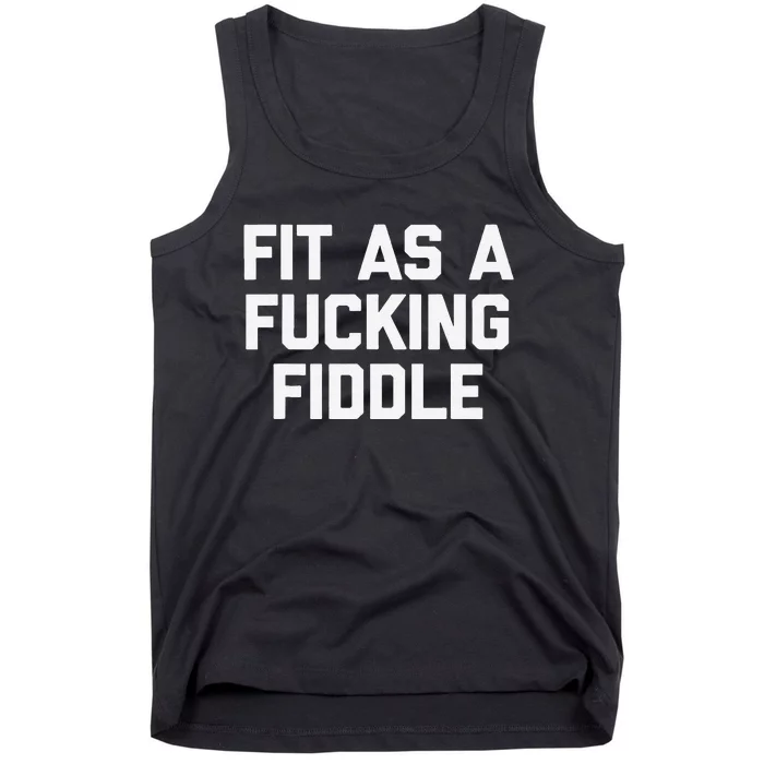 Fit As A Fucking Fiddle Funny Saying Sarcastic Novelty Tank Top