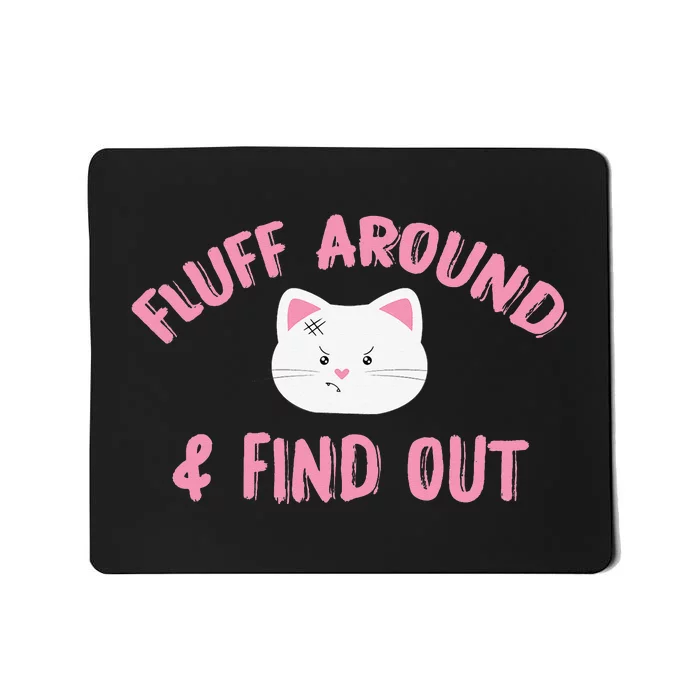 Fluff Around And Find Out Funny Cat Lover Cat Dad Cat Mom Mousepad