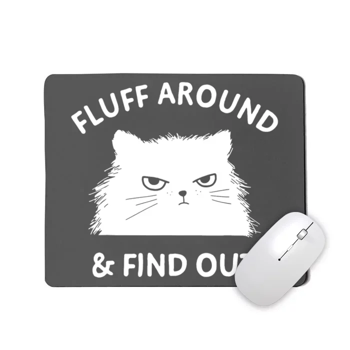 Fluff Around And Find Out Mousepad