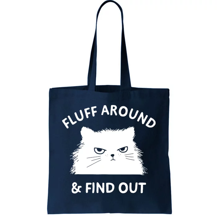 Fluff Around And Find Out Tote Bag