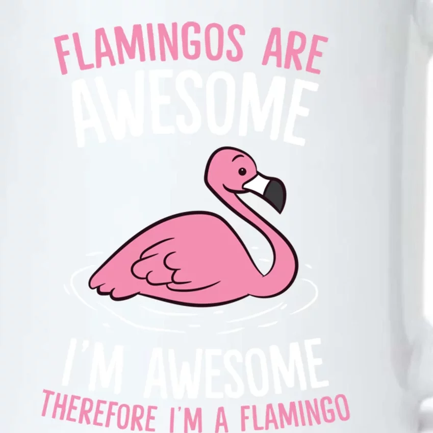 Flamingos Are Awesome I'm Awesome Therefore I'm A Flamingo Gift Black Color Changing Mug