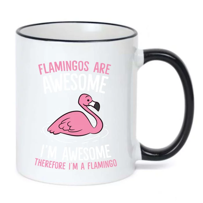 Flamingos Are Awesome I'm Awesome Therefore I'm A Flamingo Gift Black Color Changing Mug