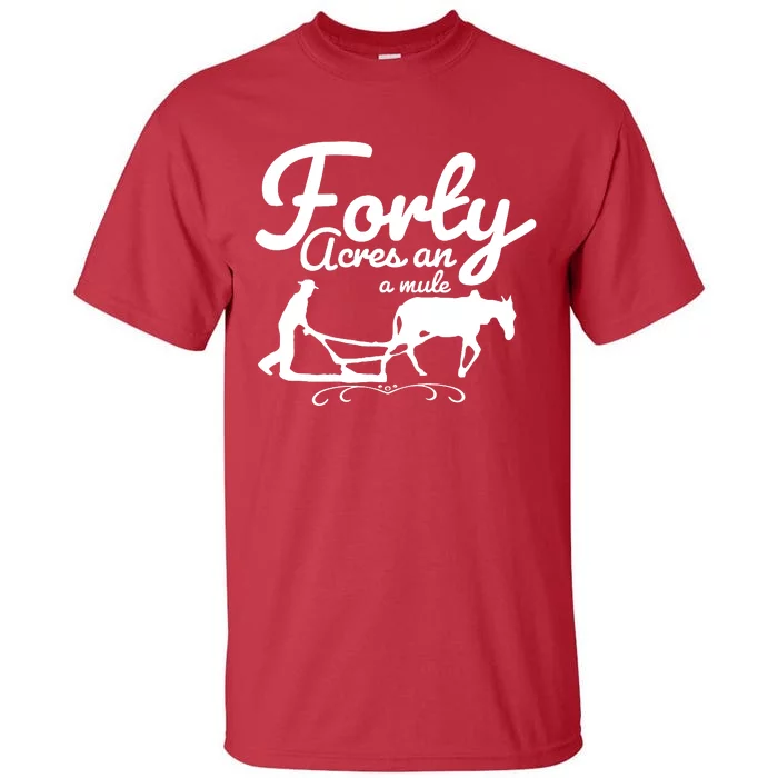 Forty Acres And A Mule Tall T-Shirt