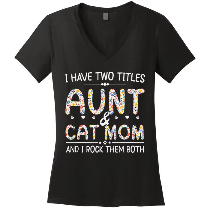 Funny Aunt and Cat Mom Empowering Strong Aunt & Cat Mom Idea Women's V-Neck T-Shirt