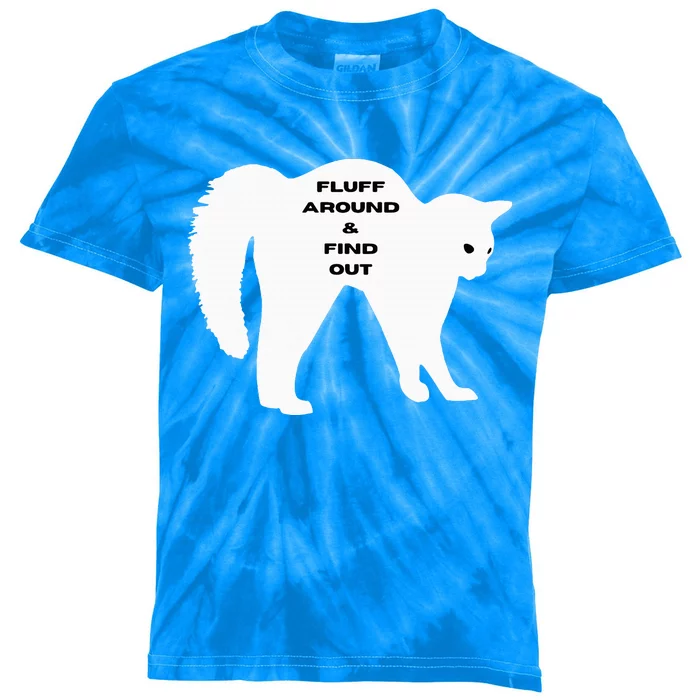 Fluff Around And Find Out Kids Tie-Dye T-Shirt