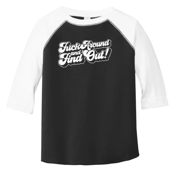 Fuck Around And Find Out F Around Find Out Fafo Toddler Fine Jersey T-Shirt