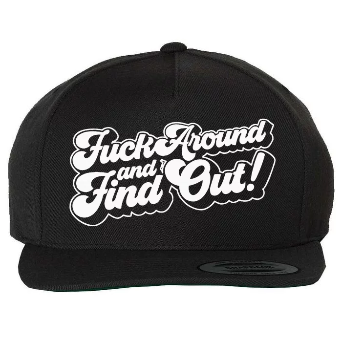 Fuck Around And Find Out F Around Find Out Fafo Wool Snapback Cap