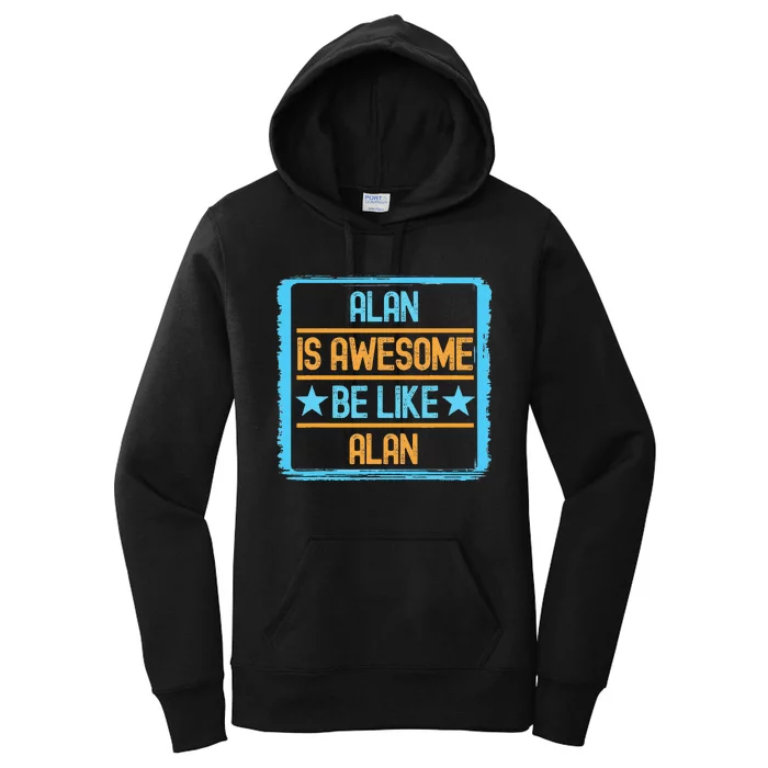 Funny Alan. Alan Is Awesome. Be Like Alan Women's Pullover Hoodie