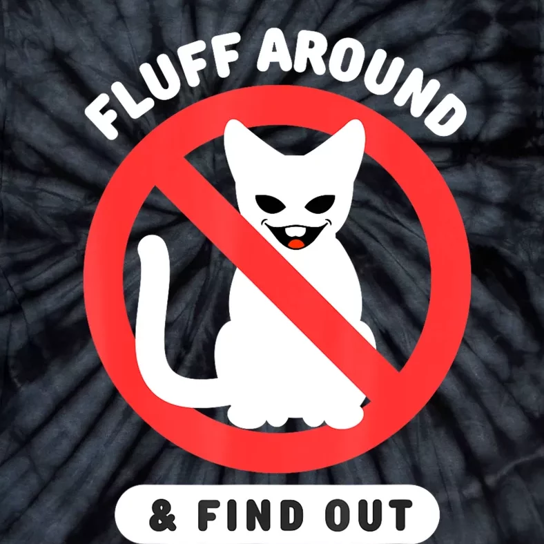 Fluff Around And Find Out Cat Cat Lover Cat Humor Cat Tie-Dye T-Shirt