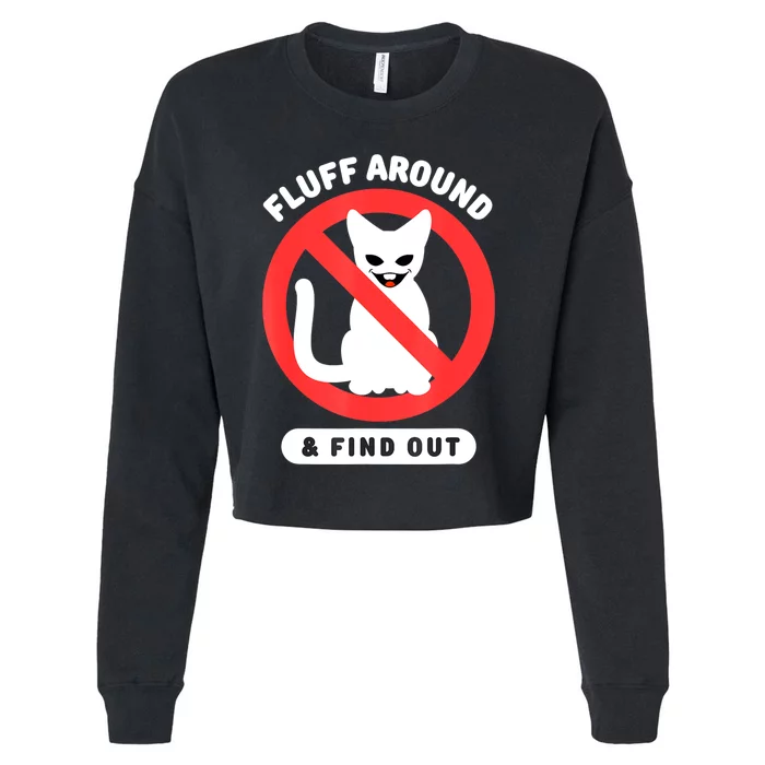 Fluff Around And Find Out Cat Cat Lover Cat Humor Cat Cropped Pullover Crew