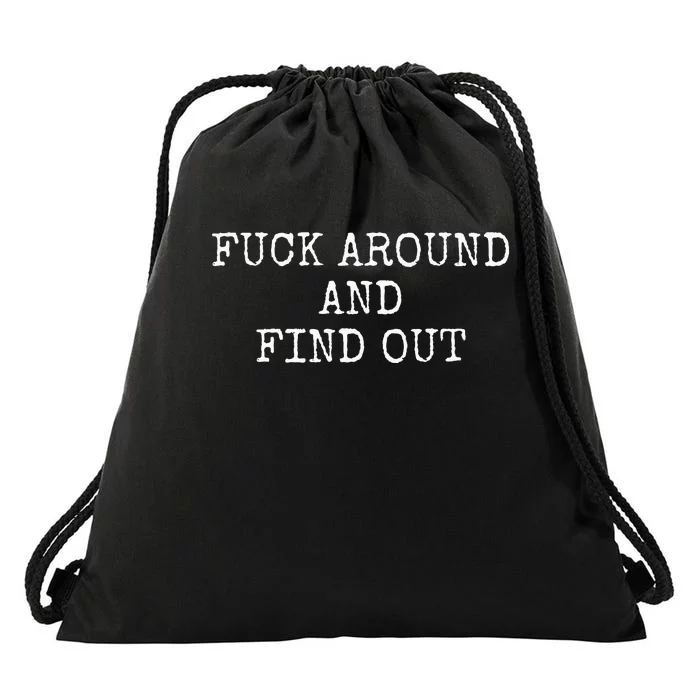 Fuck Around And Find Out Drawstring Bag