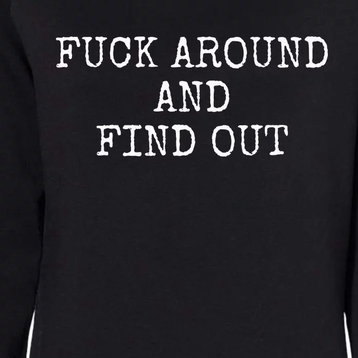 Fuck Around And Find Out Womens California Wash Sweatshirt