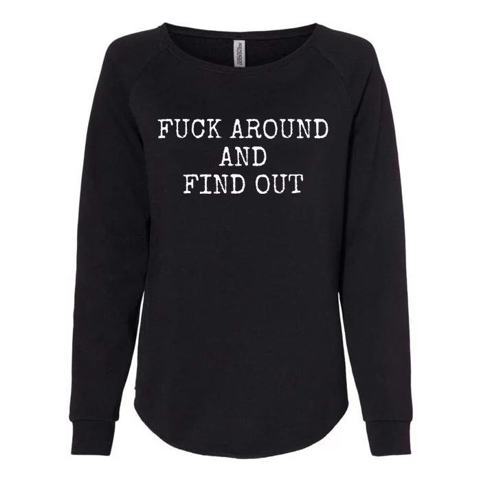 Fuck Around And Find Out Womens California Wash Sweatshirt