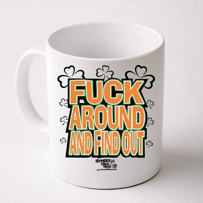 Fuck Around And Find Out Bitch ItS St.PatrickS Day Front & Back Coffee Mug