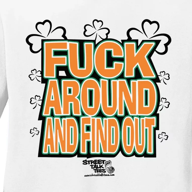 Fuck Around And Find Out Bitch ItS St.PatrickS Day Ladies Long Sleeve Shirt