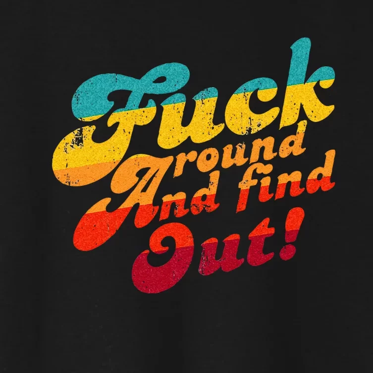 Fuck Around And Find Out FAFO F Around And Find Out Women's Crop Top Tee