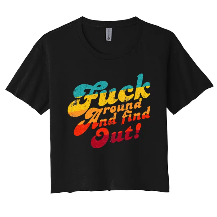 Fuck Around And Find Out FAFO F Around And Find Out Women's Crop Top Tee